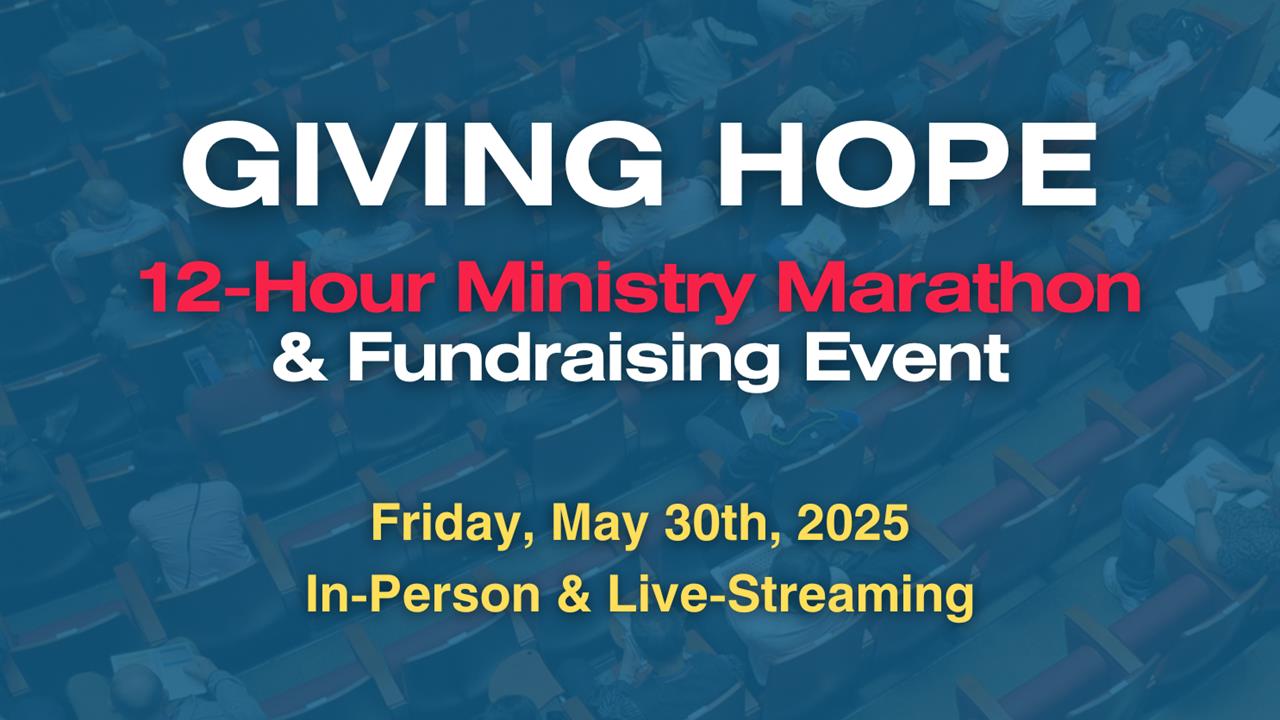 Announcing "Giving Hope 2025" – A 12-Hour Ministry Marathon & Fundraising Event